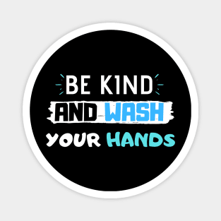 Be Kind And Wash Your Hands Magnet